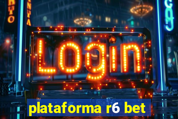 plataforma r6 bet
